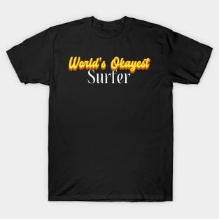 World's Okayest Surfer! T-Shirt